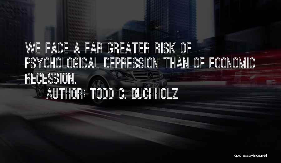 Economic Depression Quotes By Todd G. Buchholz