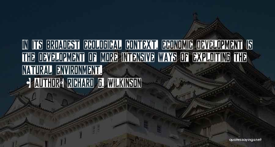 Economic Development Vs Environment Quotes By Richard G. Wilkinson