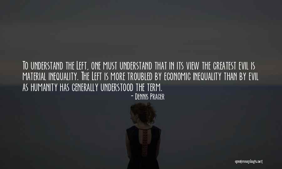 Economic Inequality Quotes By Dennis Prager Economic Inequality Quotes By Dennis Prager
