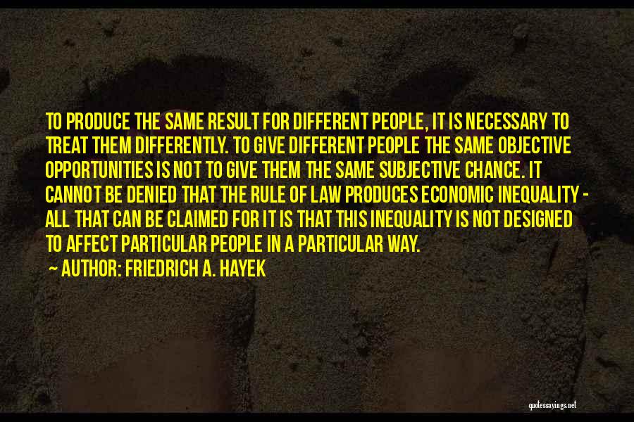 Economic Inequality Quotes By Friedrich A. Hayek