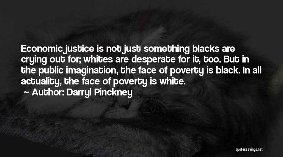 Economic Justice Quotes By Darryl Pinckney