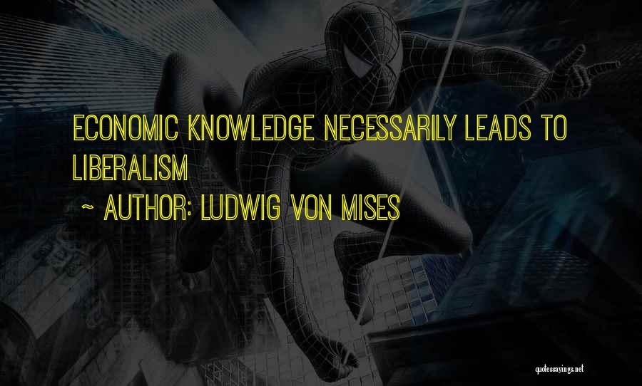 Economic Liberalism Quotes By Ludwig Von Mises