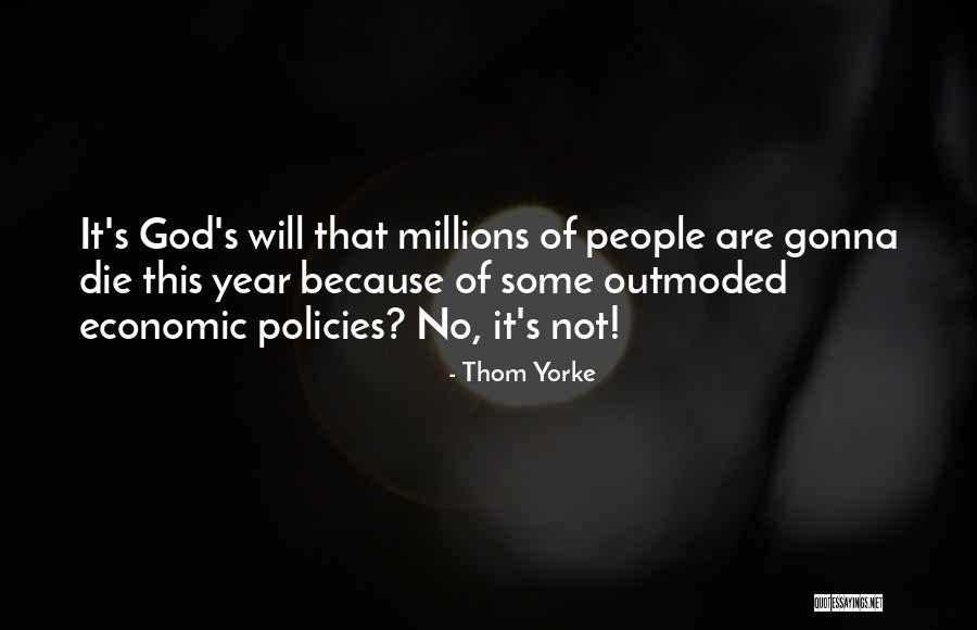 Economic Policies Quotes By Thom Yorke