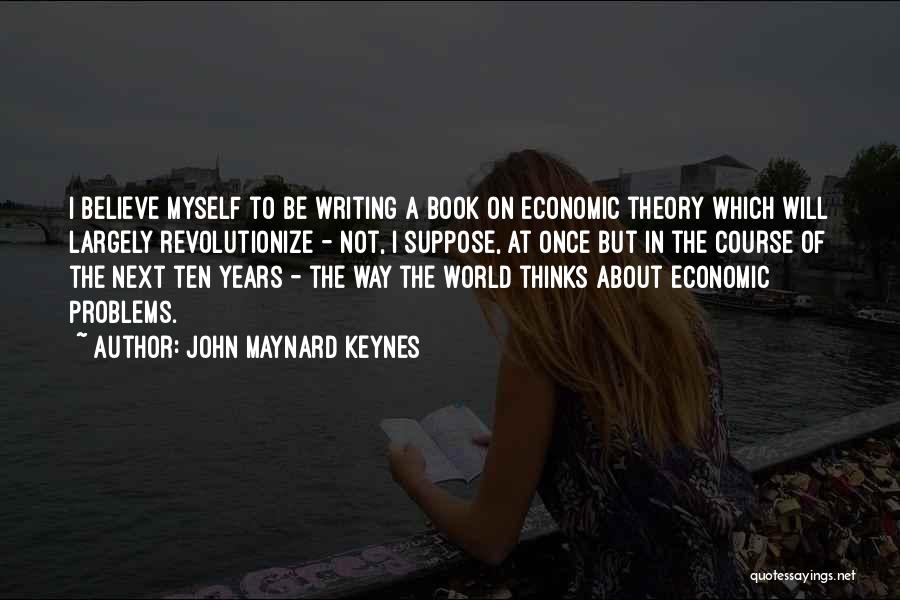 Economic Problems Quotes By John Maynard Keynes