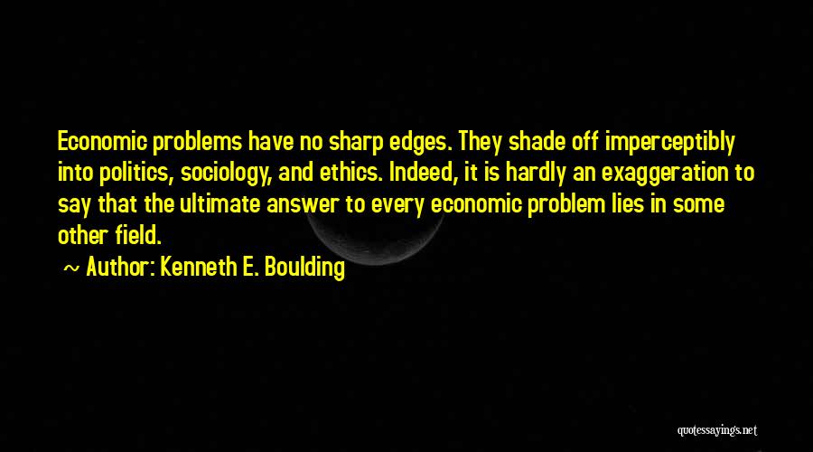 Economic Problems Quotes By Kenneth E. Boulding