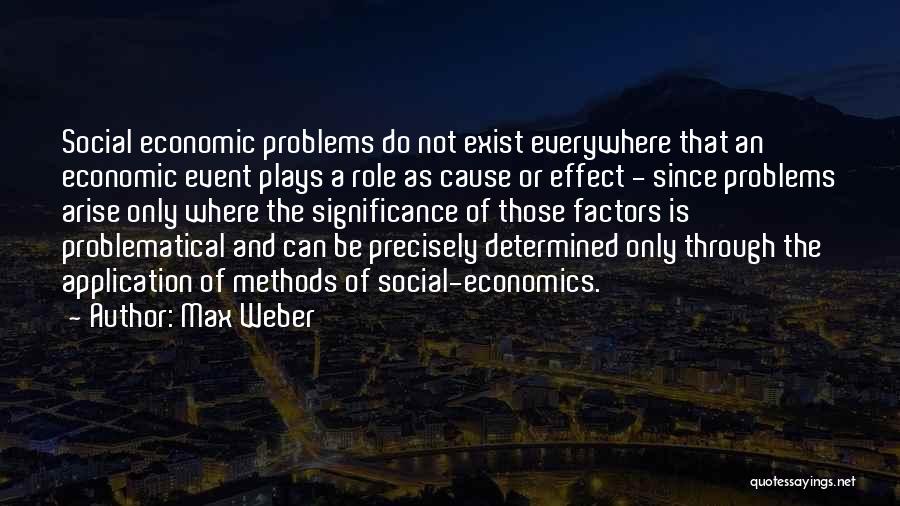 Economic Problems Quotes By Max Weber
