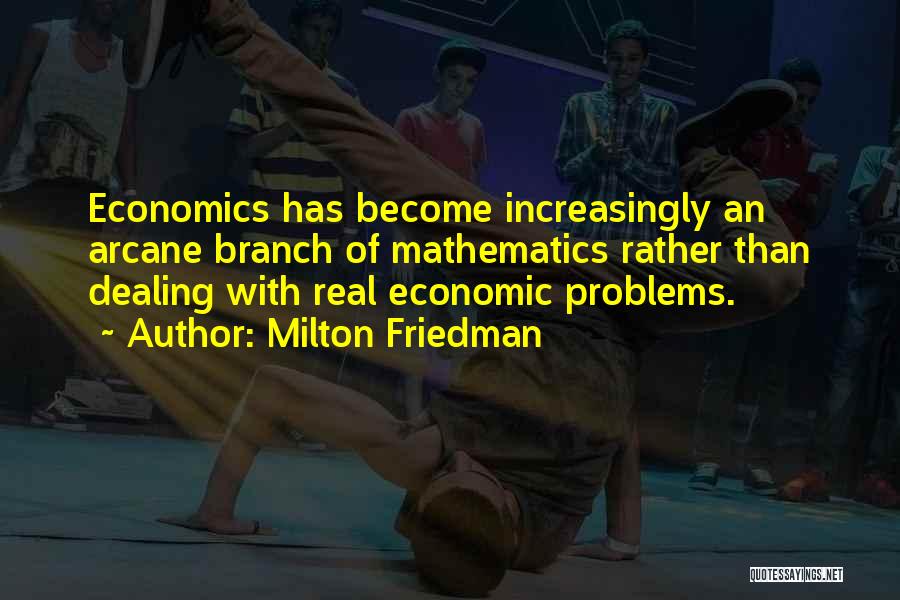 Economic Problems Quotes By Milton Friedman