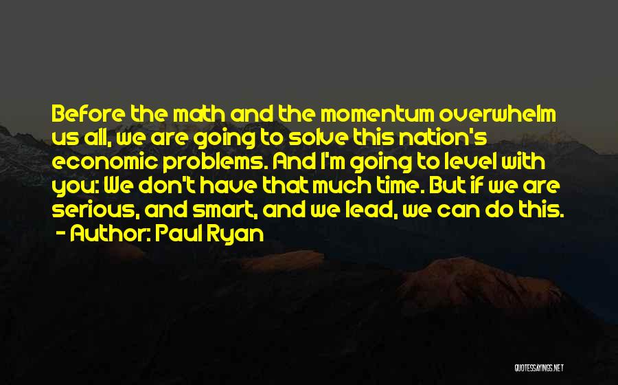 Economic Problems Quotes By Paul Ryan