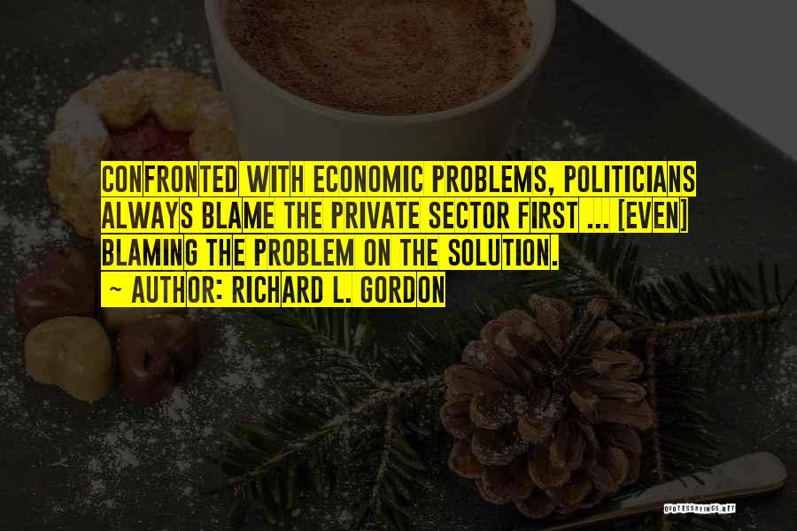 Economic Problems Quotes By Richard L. Gordon