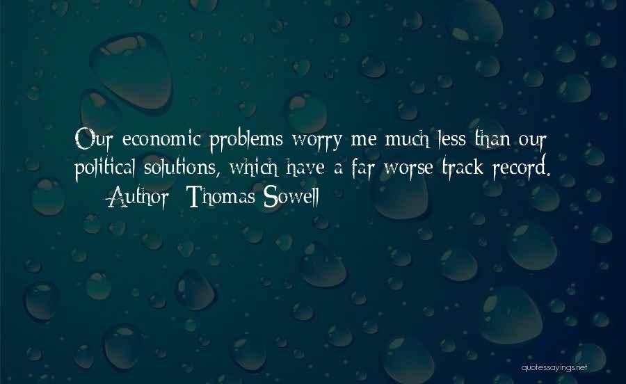 Economic Problems Quotes By Thomas Sowell