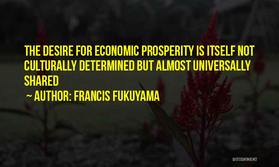 Economic Prosperity Quotes By Francis Fukuyama