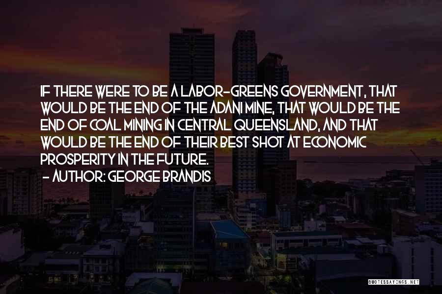 Economic Prosperity Quotes By George Brandis