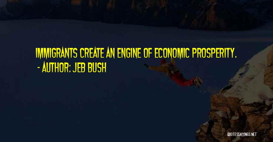 Economic Prosperity Quotes By Jeb Bush