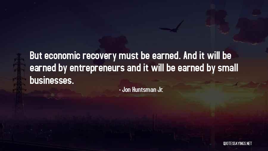 Economic Recovery Quotes By Jon Huntsman Jr. Economic Recovery Quotes By Jon Huntsman Jr.