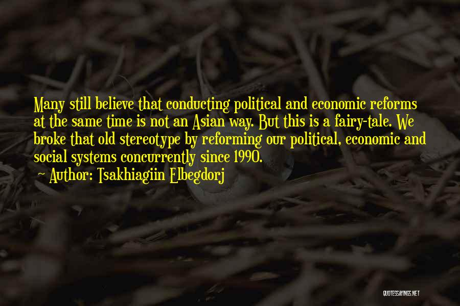 Economic Reforms Quotes By Tsakhiagiin Elbegdorj