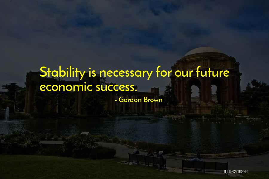 Economic Stability Quotes By Gordon Brown