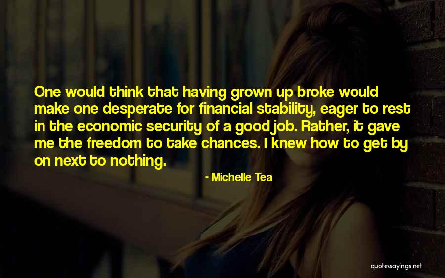 Economic Stability Quotes By Michelle Tea