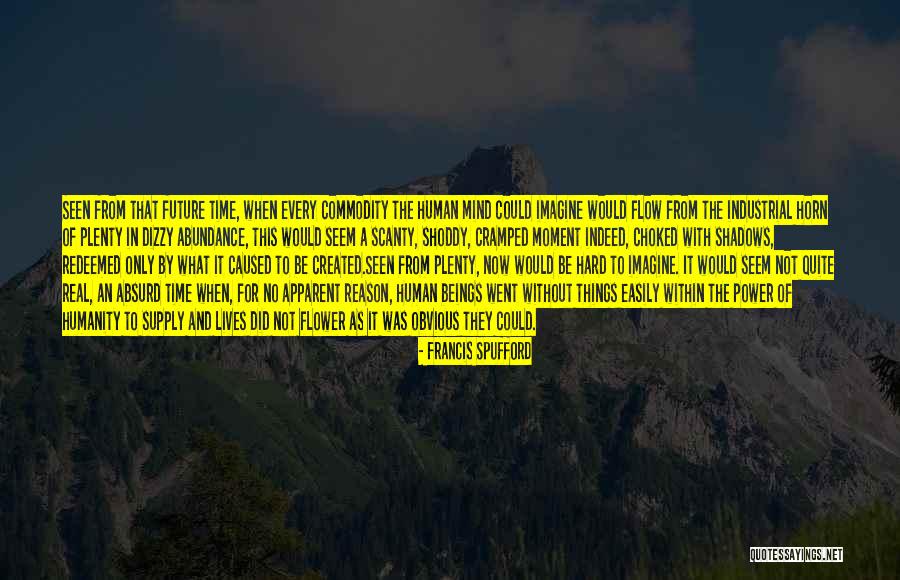 Economics And Capitalism Quotes By Francis Spufford Economics And Capitalism Quotes By Francis Spufford