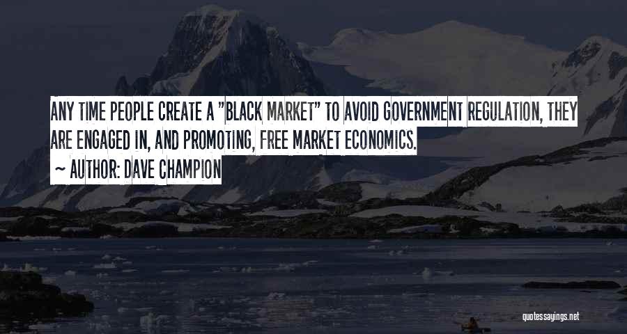 Economics And Government Quotes By Dave Champion