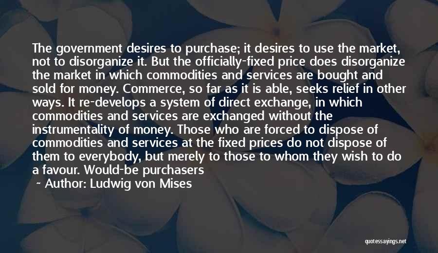 Economics And Government Quotes By Ludwig Von Mises