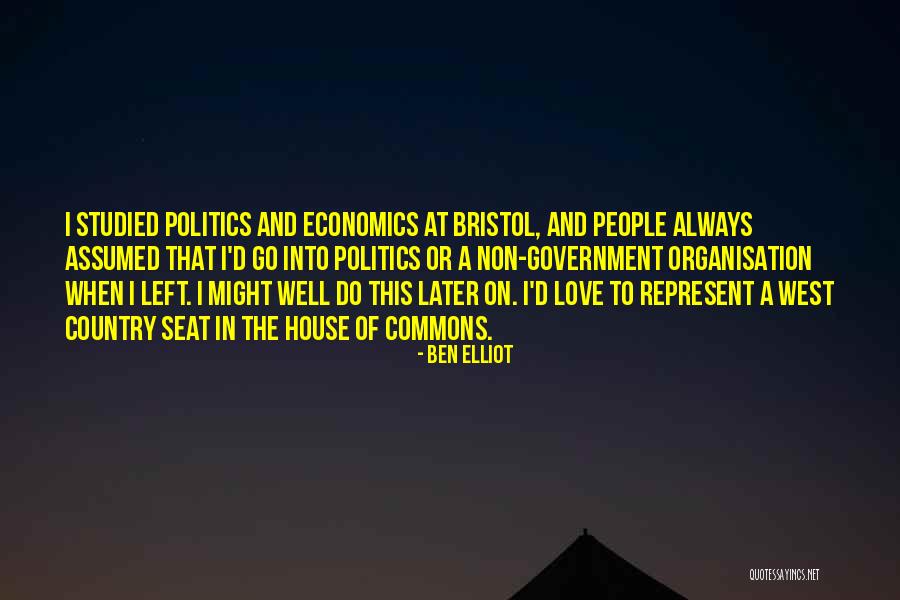 Economics And Politics Quotes By Ben Elliot Economics And Politics Quotes By Ben Elliot