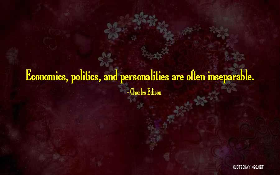 Economics And Politics Quotes By Charles Edison Economics And Politics Quotes By Charles Edison