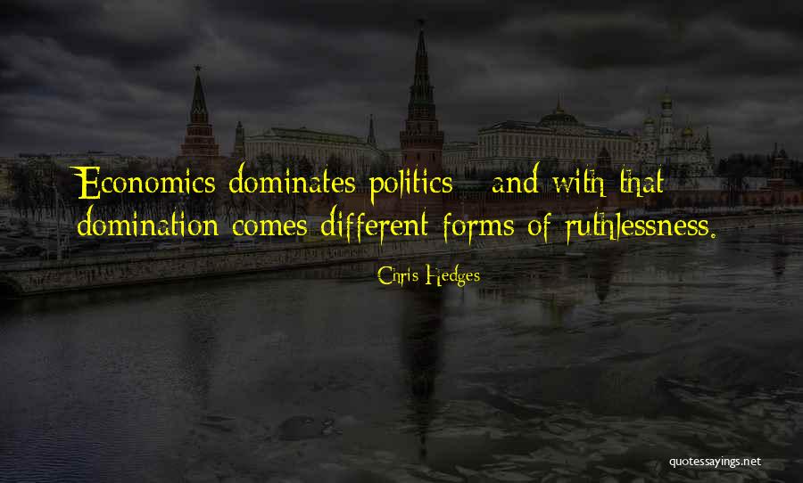 Economics And Politics Quotes By Chris Hedges Economics And Politics Quotes By Chris Hedges