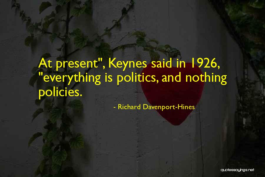 Economics And Politics Quotes By Richard Davenport-Hines Economics And Politics Quotes By Richard Davenport-Hines