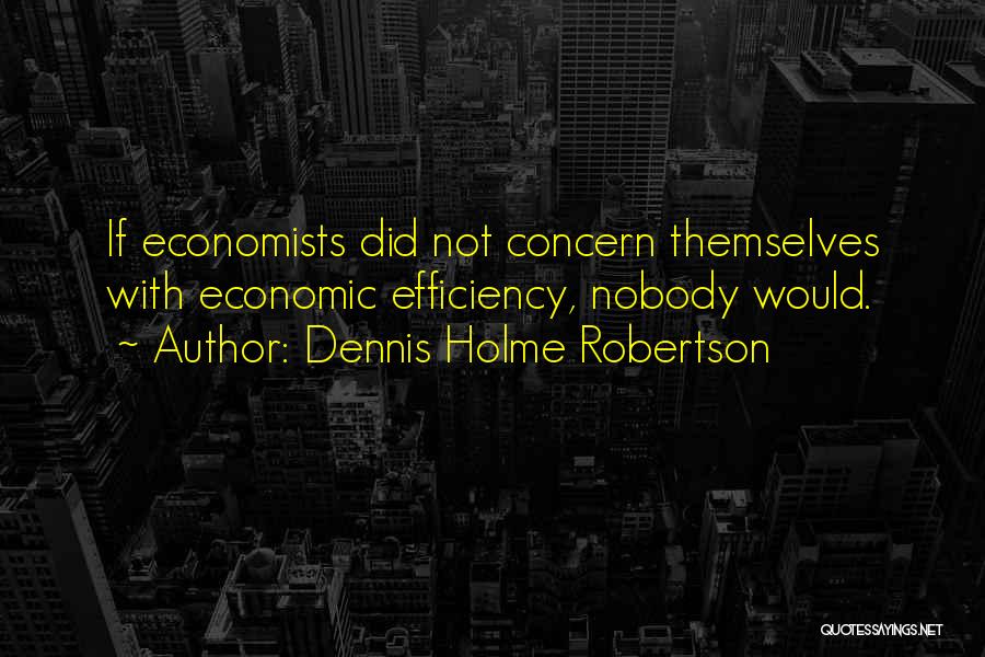 Economics By Economists Quotes By Dennis Holme Robertson