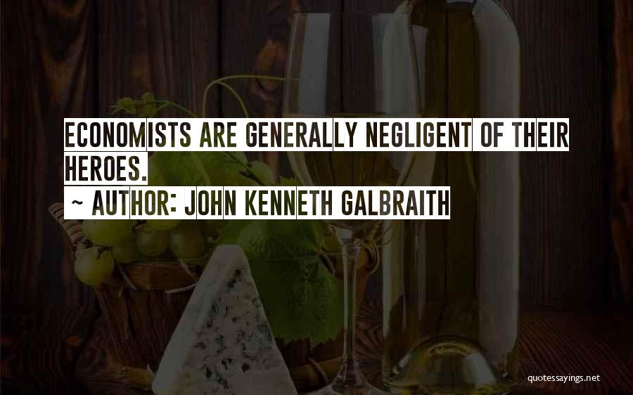 Economics By Economists Quotes By John Kenneth Galbraith