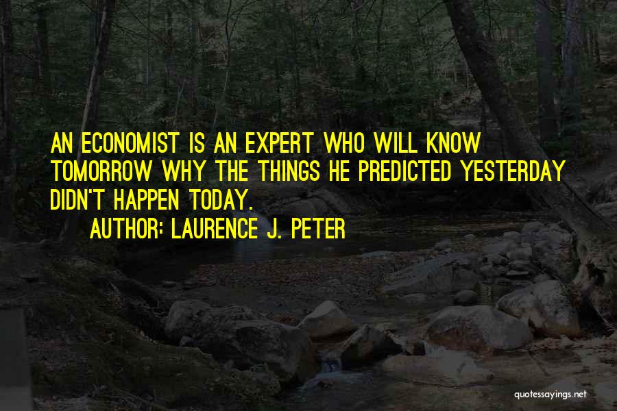 Economics By Economists Quotes By Laurence J. Peter