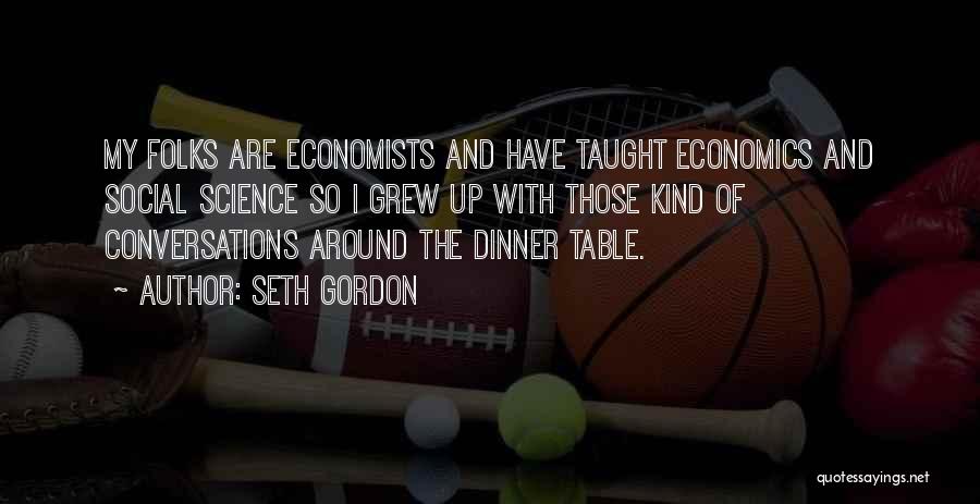 Economics By Economists Quotes By Seth Gordon