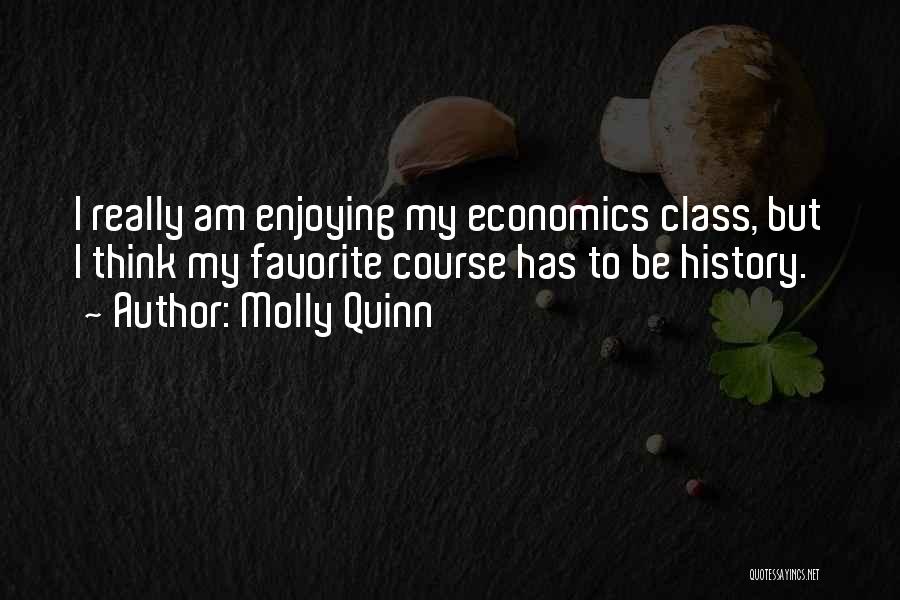 Economics Class Quotes By Molly Quinn