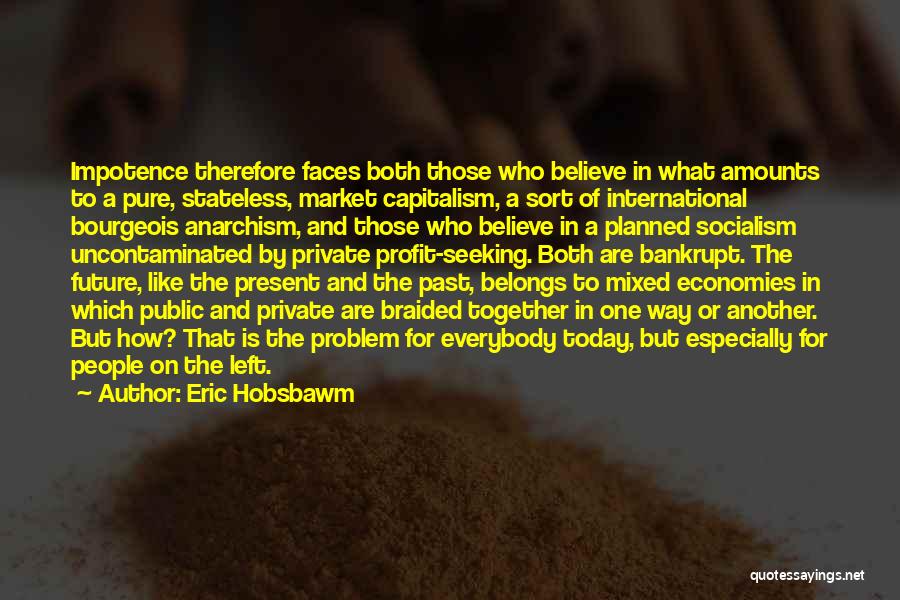 Economies Quotes By Eric Hobsbawm