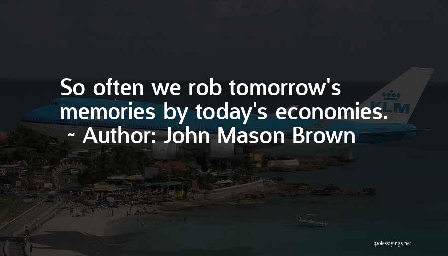 Economies Quotes By John Mason Brown