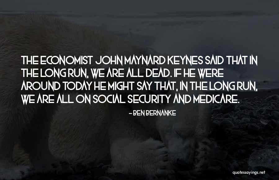 Economist Keynes Quotes By Ben Bernanke