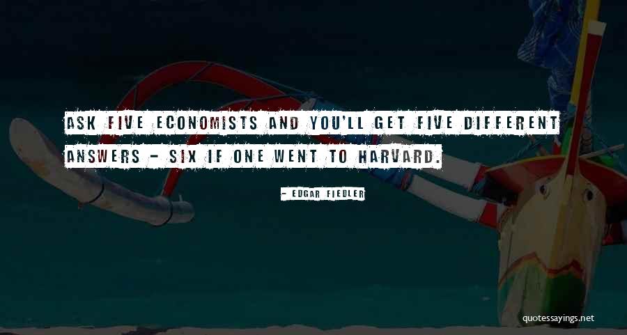 Economists Funny Quotes By Edgar Fiedler Economists Funny Quotes By Edgar Fiedler