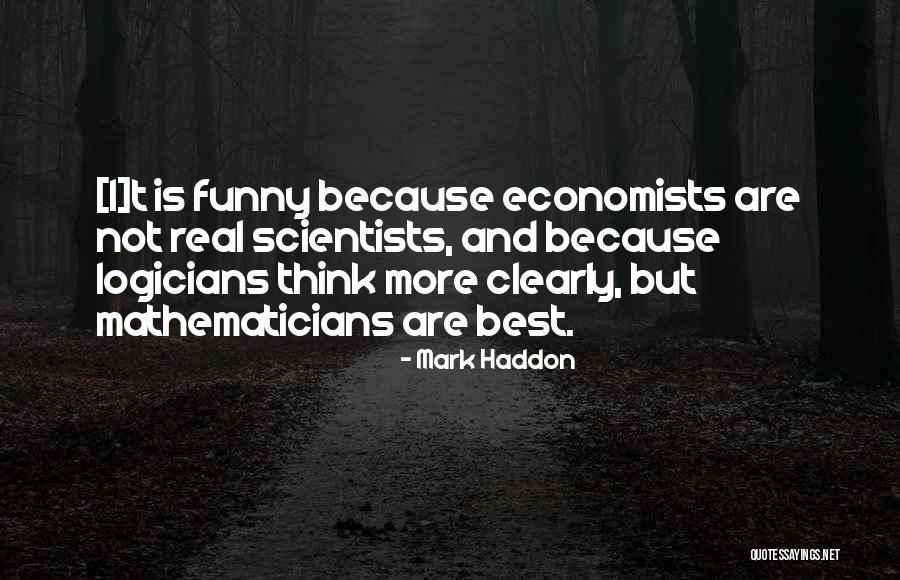 Economists Funny Quotes By Mark Haddon Economists Funny Quotes By Mark Haddon