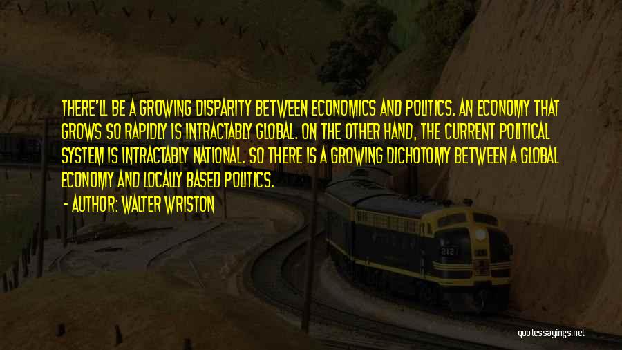 Economy And Economics Quotes By Walter Wriston