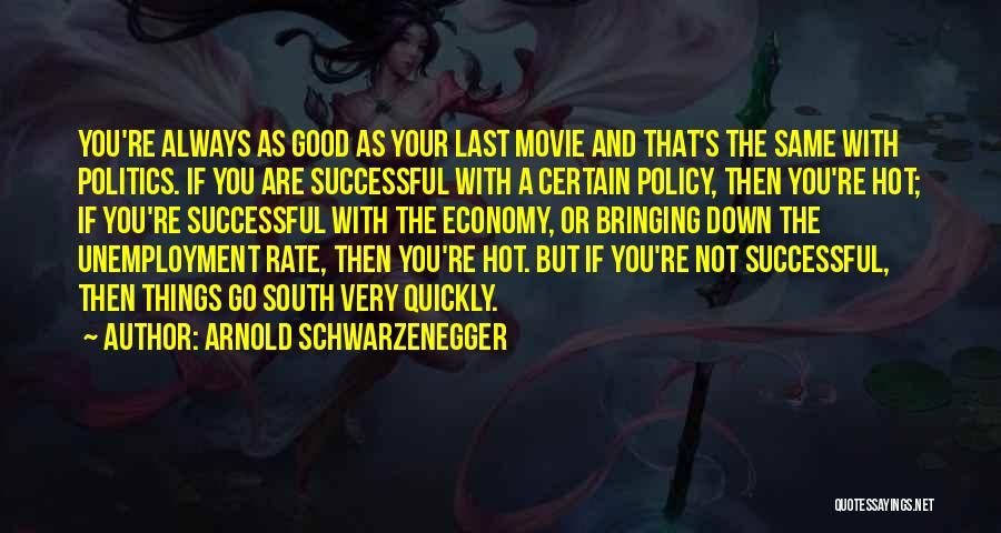 Economy And Politics Quotes By Arnold Schwarzenegger