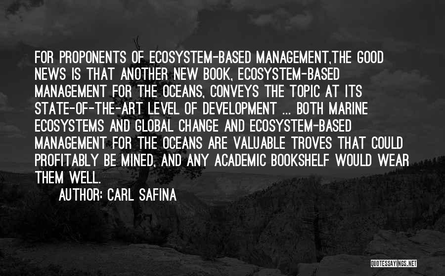 Ecosystem Management Quotes By Carl Safina