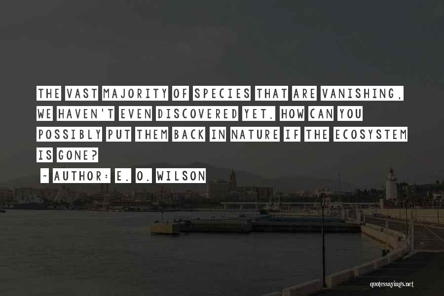 Ecosystem Quotes By E. O. Wilson