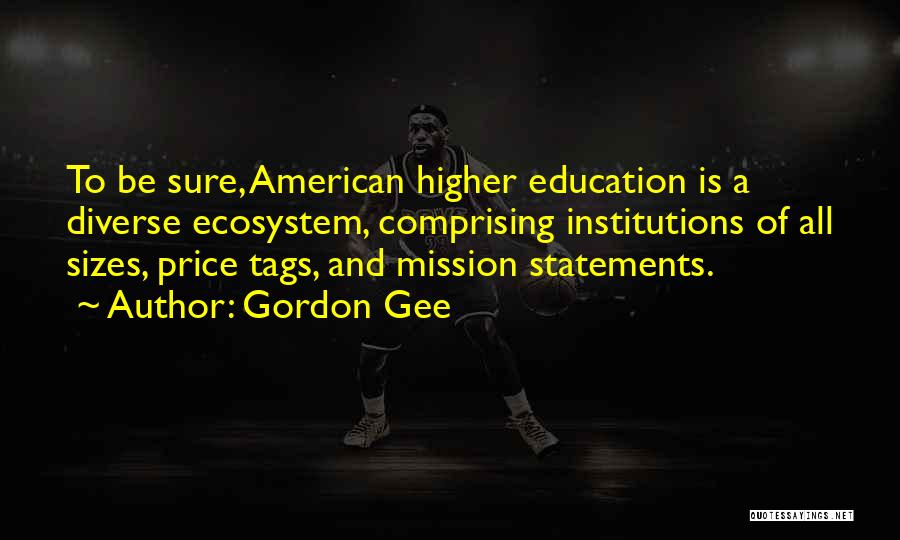 Ecosystem Quotes By Gordon Gee