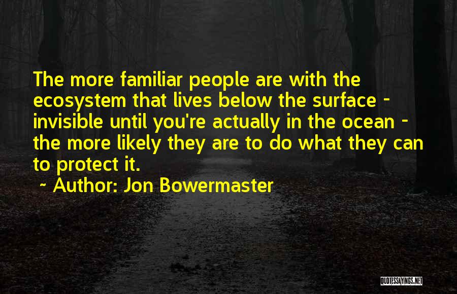 Ecosystem Quotes By Jon Bowermaster