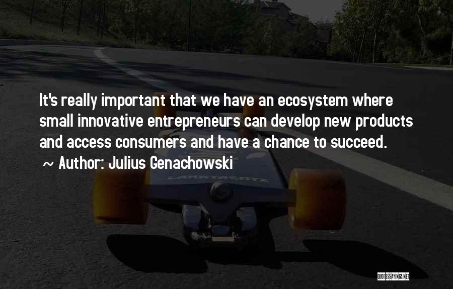 Ecosystem Quotes By Julius Genachowski