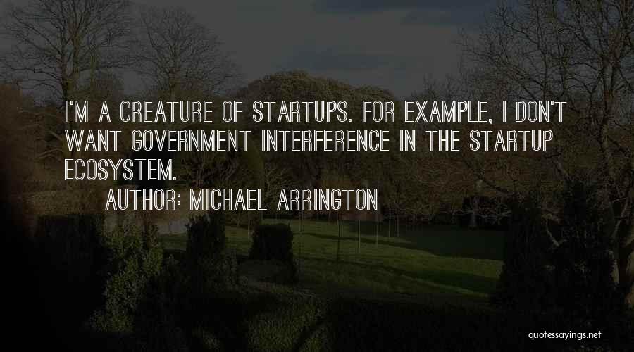 Ecosystem Quotes By Michael Arrington