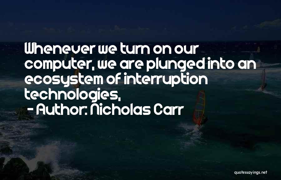 Ecosystem Quotes By Nicholas Carr