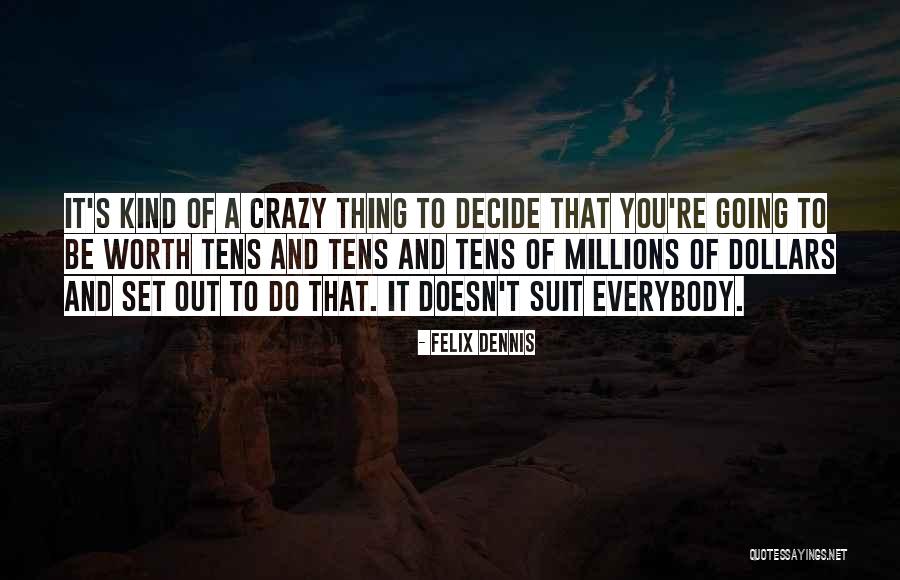 Ecrets In A Small Quotes By Felix Dennis Ecrets In A Small Quotes By Felix Dennis