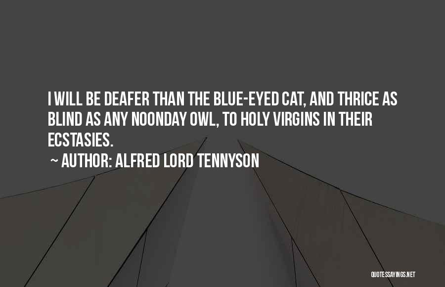 Ecstasies Quotes By Alfred Lord Tennyson