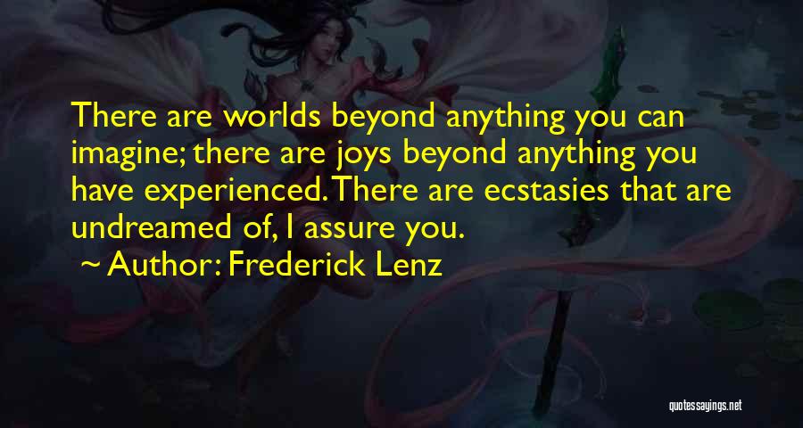 Ecstasies Quotes By Frederick Lenz